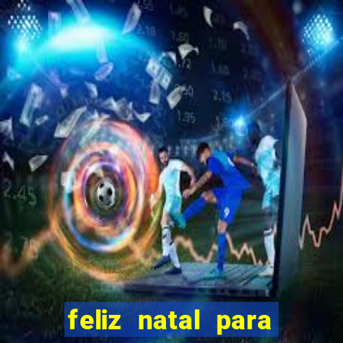 feliz natal para imprimir e recortar